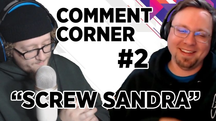 Comment Corner #2 | “Screw&nbsp;Sandra”