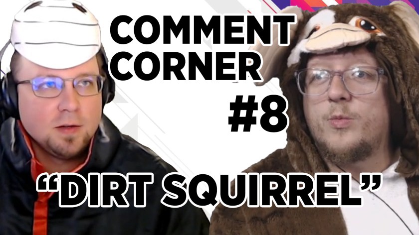 Comment Corner #8 | “Dirt&nbsp;Squirrel”